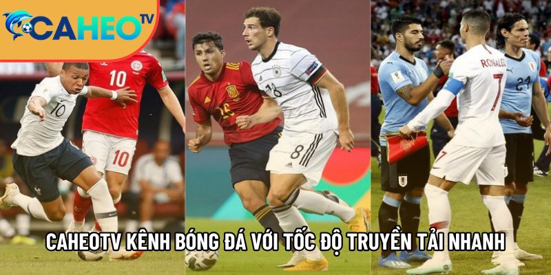 caheotv kenh xem bong da voi toc do truyen tai nhanh chong 1