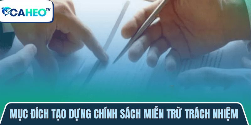 muc dich thanh lap chinh sach mien tru trach nhiem 1